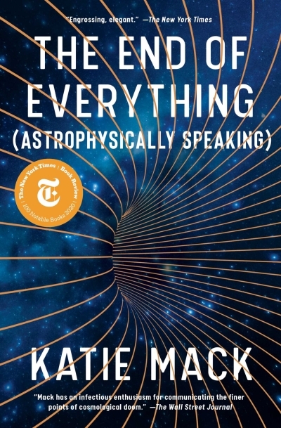 The End of Everything : (Astrophysically Speaking) | Mack, Katie