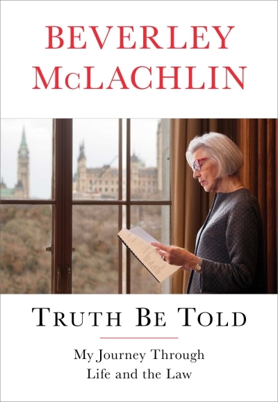 Truth Be Told : My Journey Through Life and the Law | McLachlin, Beverley