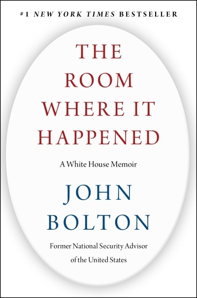 The Room Where It Happened : A White House Memoir | Bolton, John