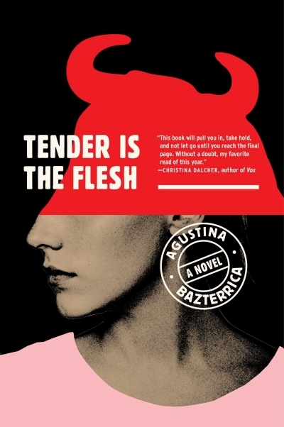 Tender Is the Flesh | Bazterrica, Agustina