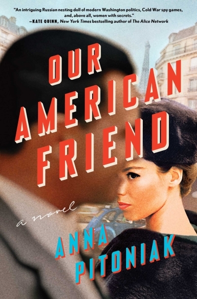 Our American Friend : A Novel | Pitoniak, Anna