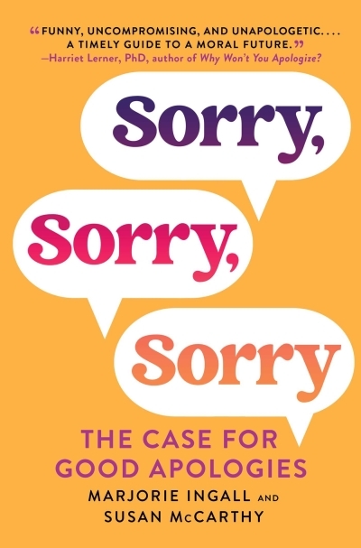 Sorry, Sorry, Sorry : The Case for Good Apologies | Ingall, Marjorie (Auteur) | McCarthy, Susan (Auteur)
