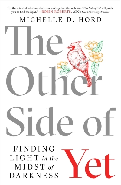 The Other Side of Yet : Finding Light in the Midst of Darkness | Hord, Michelle D. (Auteur)