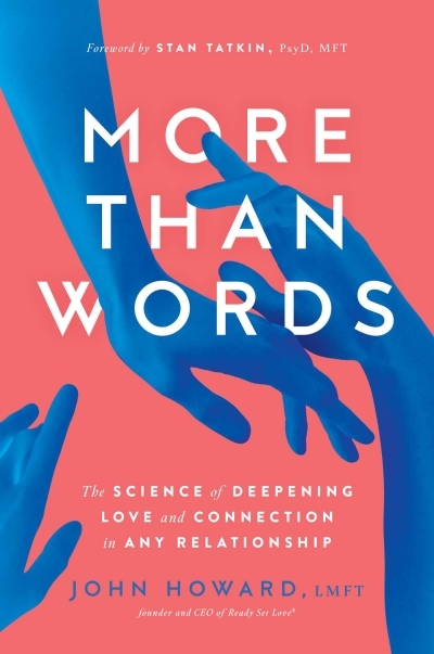More Than Words : The Science of Deepening Love and Connection in Any Relationship | Howard, John (Auteur)