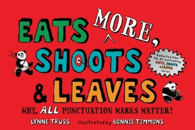 Eats MORE, Shoots &amp; Leaves : Why, ALL Punctuation Marks Matter! | Truss, Lynne