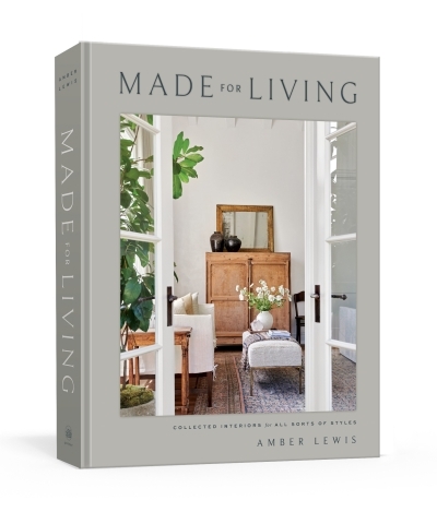 Made for Living : Collected Interiors for All Sorts of Styles | Lewis, Amber