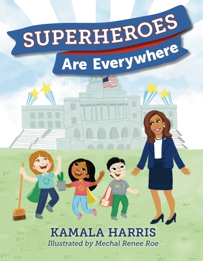Superheroes Are Everywhere | Harris, Kamala