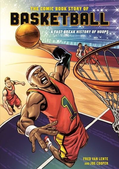 The Comic Book Story of Basketball : A Fast-Break History of Hoops | Van Lente, Fred