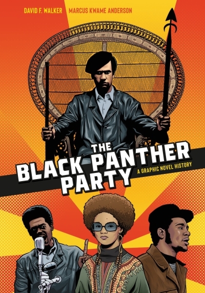 The Black Panther Party : A Graphic Novel History | Walker, David F.