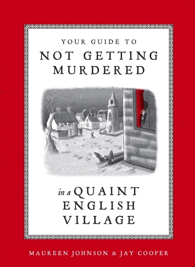 Your Guide to Not Getting Murdered in a Quaint English Village | Johnson, Maureen