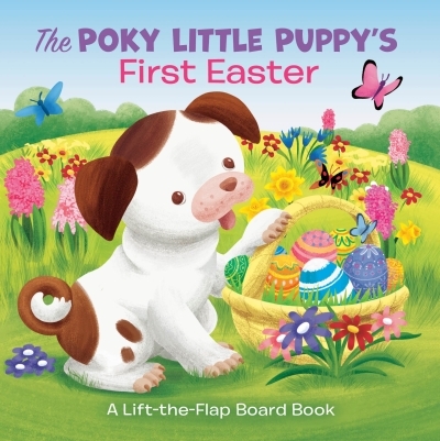 The Poky Little Puppy's First Easter : A Lift-the-Flap Board Book | Posner-Sanchez, Andrea