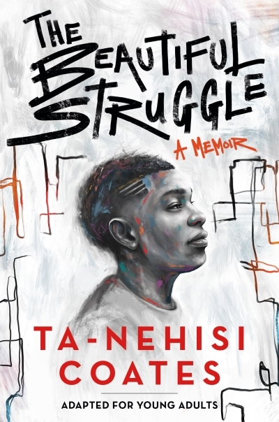 The Beautiful Struggle (Adapted for Young Adults) | Coates, Ta-Nehisi