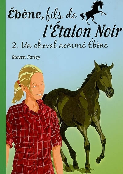 Ébène, fils de l'Étalon Noir T.02 - Un cheval nommé Ebène | Farley, Steven