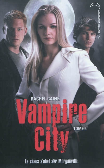 Vampire city T.05 - Chaos s'abat sur Morganville (Le) | Caine, Rachel