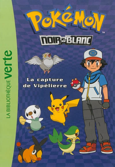 Pokémon Noir & Blanc T.04 - La capture de Vipélierre | Godeau, Natacha
