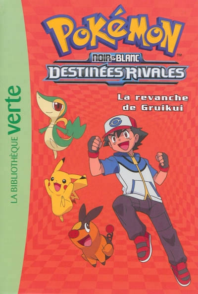 Pokémon Noir & Blanc : Destinées rivales T.07 - La revanche de Gruikui | Godeau, Natacha