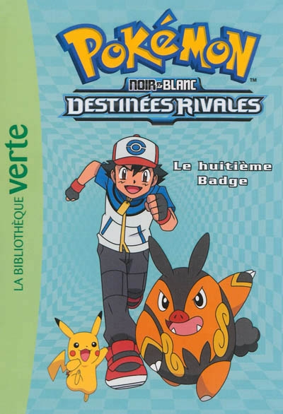 Pokémon Noir & Blanc : Destinées rivales T.08 - Le huitième badge | Godeau, Natacha