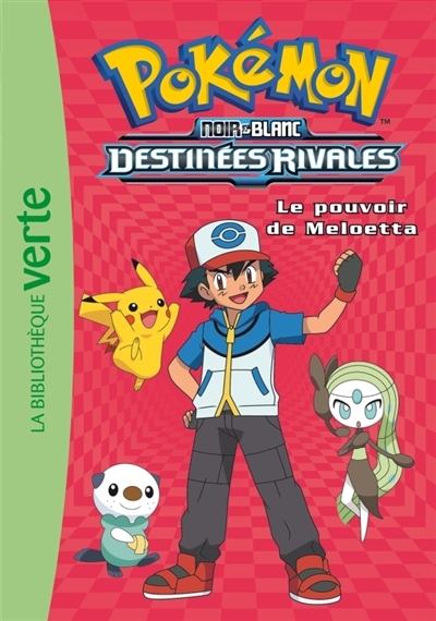 Pokémon Noir & Blanc : Destinées rivales T.09 - Le pouvoir de Meloetta | Godeau, Natacha