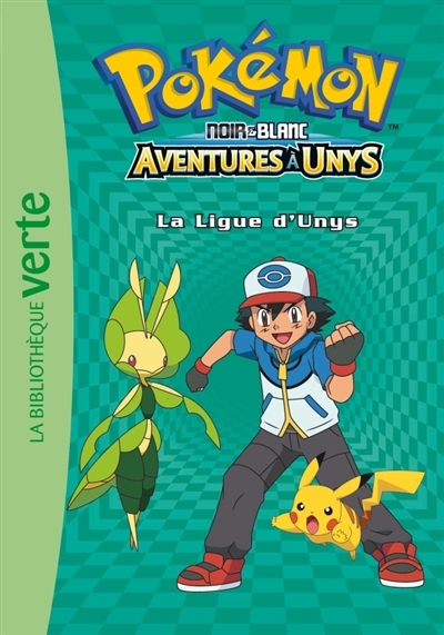 Pokémon Noir & Blanc : Aventures à Unys T.10 - La ligue d'Unys | Godeau, Natacha