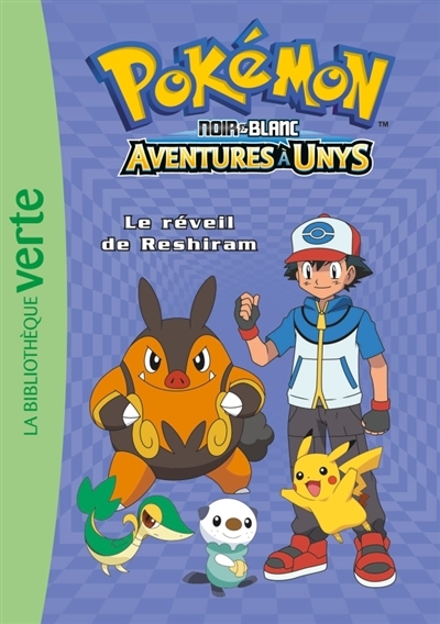 Pokémon Noir & Blanc : Aventures à Unys T.11 - Le réveil de Reshiram | Godeau, Natacha