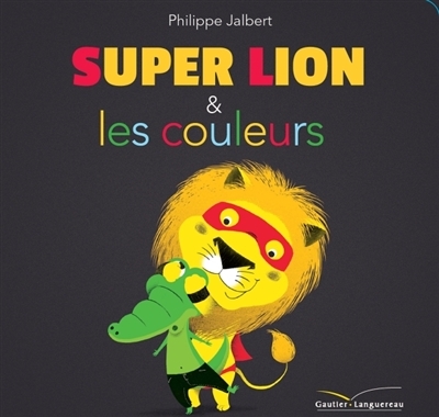 Super lion & les couleurs | Jalbert, Philippe