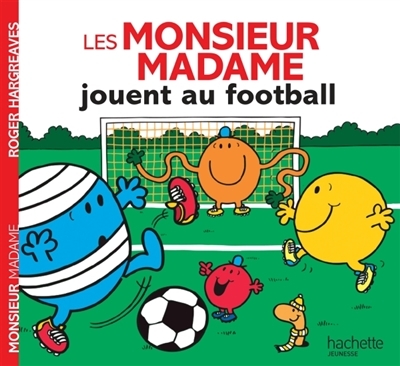 Monsieur Madame - Les Monsieur Madame jouent au football | Hargreaves, Roger