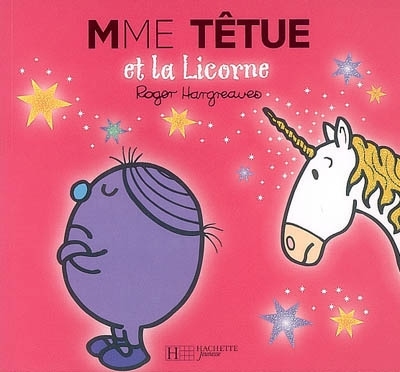Monsieur Madame - Mme Têtue et la licorne | Hargreaves, Roger