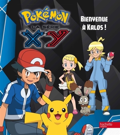 Pokémon : la série XY, T.01 - Bienvenue à Kalos ! | Godeau, Natacha
