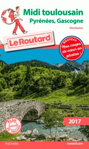 Midi Toulousain 2017 + Pyrénées, Gascogne (Le Routard) | Gloaguen, Philippe
