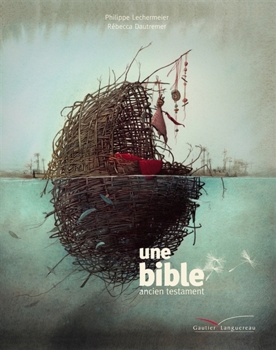 Une Bible | Lechermeier, Philippe