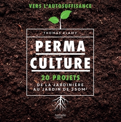 Permaculture - 20 projets de la jardinière au jardin de 250m2 | Alamy, Thomas