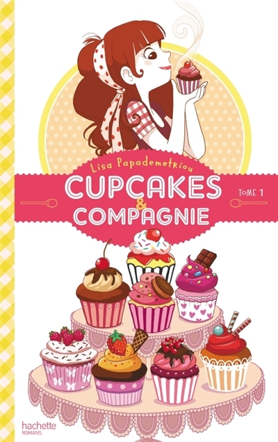Cupcakes & compagnie T.01 | Papademetriou, Lisa