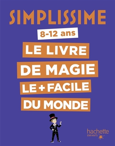 Simplissime - le livre de magie le + facile du monde : 8-12 ans | H., Alex
