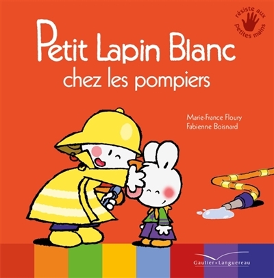Petit Lapin blanc chez les pompiers | Floury, Marie-France
