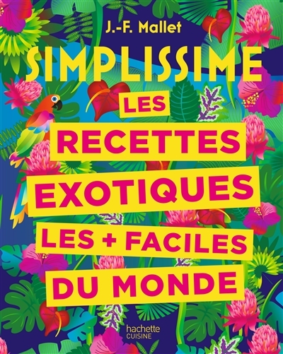 Simplissime : Les recettes exotiques les + faciles du monde | Mallet, Jean-François