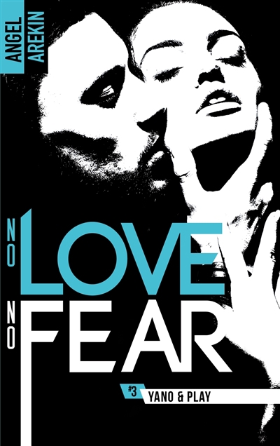 No love, no fear T.03 - Yano & play | Arekin, Angel