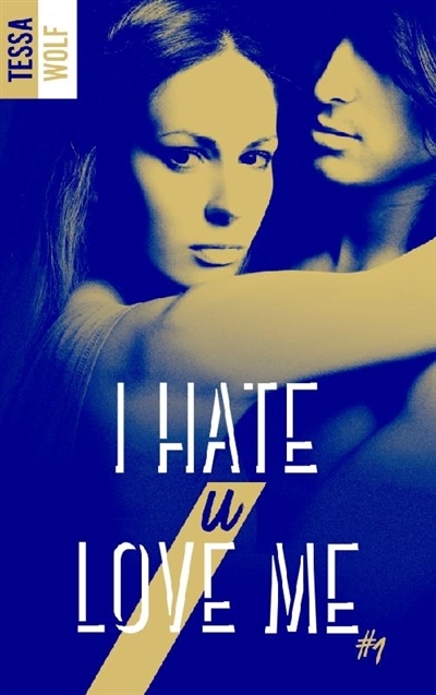 I hate u love me T.01  | Wolf, Tessa