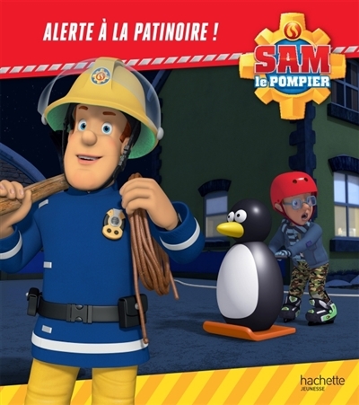 Sam le pompier - Alerte à la patinoire ! | Lacasse, Joséphine