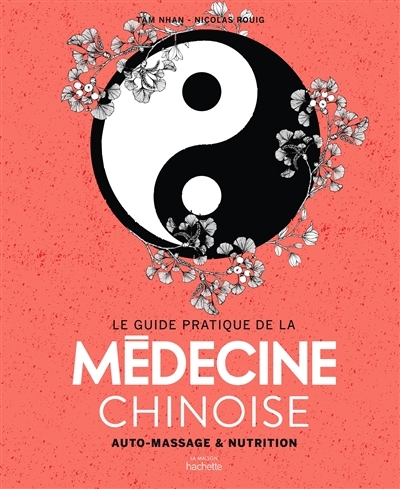 guide pratique de la médecine chinoise (Le) | Tam, Nhan
