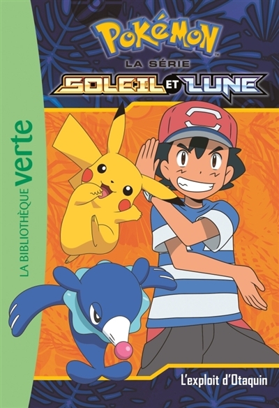 Pokémon : la série Soleil et Lune T.05 - L'exploit d'Otaquin | Godeau, Natacha