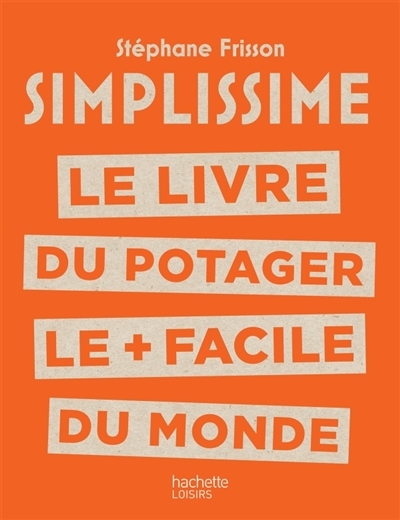 Simplissime : Le livre du potager le + facile du monde | Frisson, Stéphane
