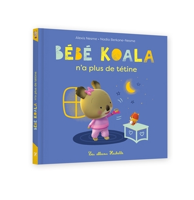 Bébé Koala n'a plus de tétine | Berkane-Nesme, Nadia (Auteur) | Nesme, Alexis (Illustrateur)