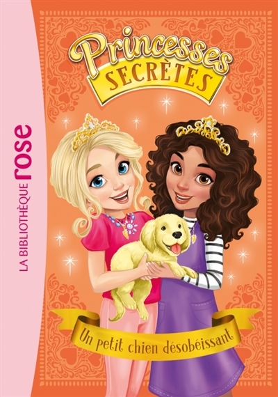 Princesses secrètes T.05 - Un petit chien désobéissant | Banks, Rosie