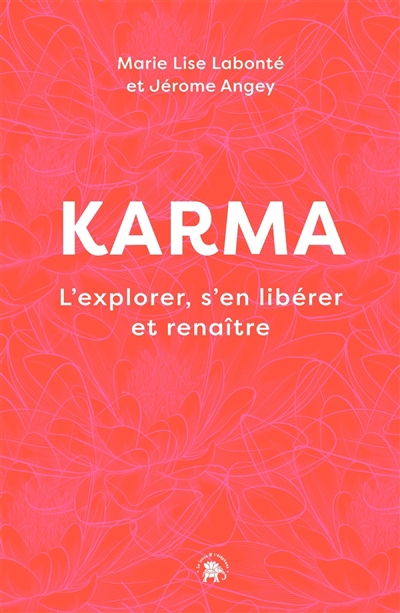 Karma : l'explorer, s'en libérer et renaître  | Labonté, Marie-Lise
