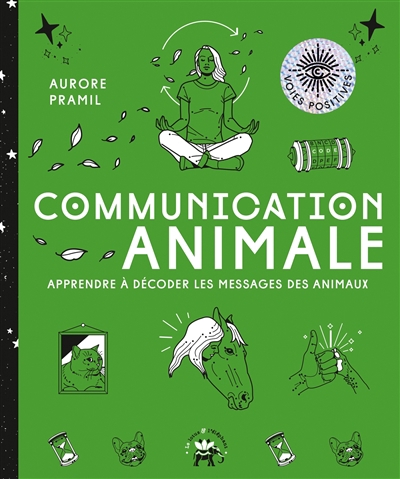 Communication animale : apprendre à décoder les messages des animaux | Pramil, Aurore