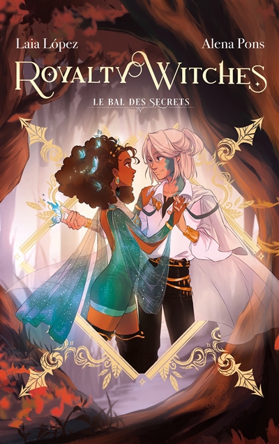 Royalty witches T.02 - Le bal des secrets | Pons, Alena (Auteur) | Lopez, Laia (Illustrateur)