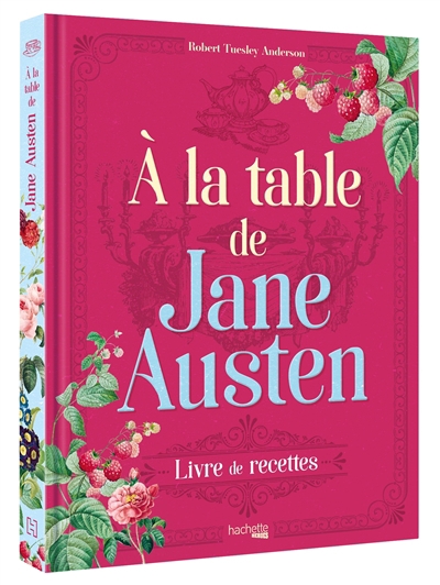 A la table de Jane Austen : livre de recettes | Anderson, Robert Tuesley