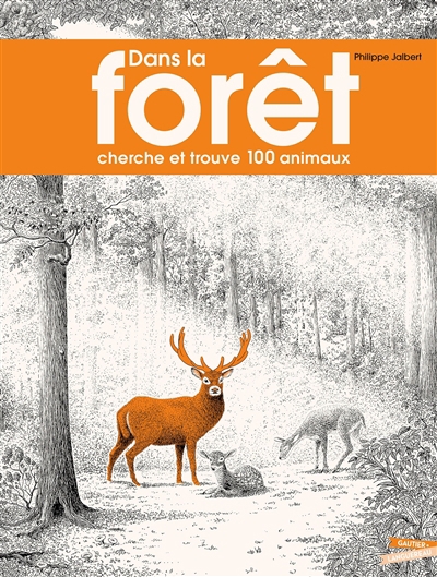 Dans la forêt : cherche et trouve 100 animaux | Jalbert, Philippe