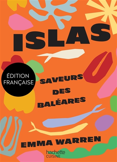 Islas : saveurs des Baléares | Warren, Emma