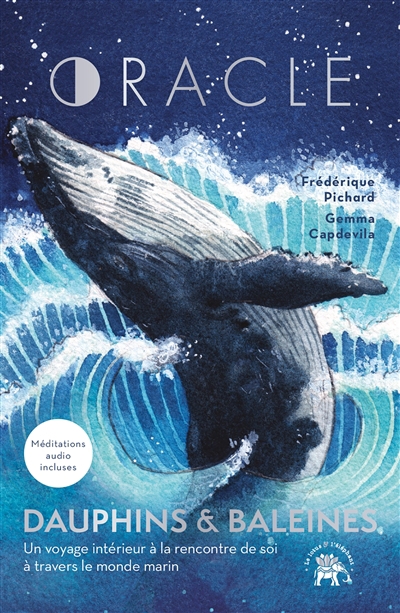 Oracle dauphins & baleines : un voyage intérieur à la rencontre de soi à travers le monde marin | Pichard, Frédérique